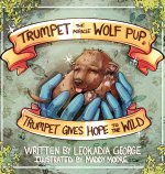 Trumpet the Miracle Wolf Pup