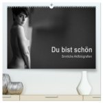 Du bist schön - Sinnliche Aktfotografien (hochwertiger Premium Wandkalender 2027 DIN A2 quer), Kunstdruck in Hochglanz