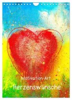 Motivation-Art Herzenswünsche (Wandkalender 2027 DIN A4 hoch), CALVENDO Monatskalender