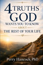 4 Truths God Wants You To Know About The Rest Of Your Life