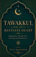 Tawakkul for the Restless Heart