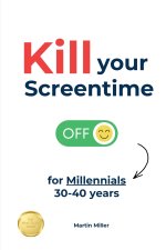 Kill your Screentime (for Millennials 30-40 years)