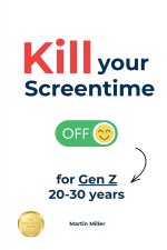 Kill your Screentime (for Gen Z 20-30 years)