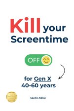 Kill your Screentime (for Gen X 40-60 years)