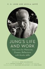 Jung`s Life and Work – Interviews for Memories, Dreams, Reflections with Aniela Jaffé