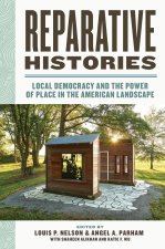 Reparative Histories – Local Democracy and the Power of Place in the American Landscape