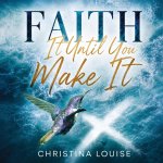 Faith It Till You Make It
