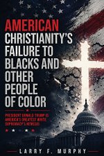 American Christianity's Failure To Blacks and Other People Of Color