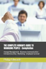 THE COMPLETE HUMAN'S GUIDE TO MANAGING PEOPLE · Compilation