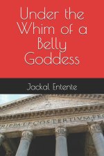 Under the Whim of a Belly Goddess