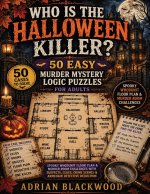 Who Is the Halloween Killer? 50 Easy Murder Mystery Logic Puzzles for Adults