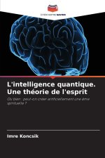 L'intelligence quantique. Une théorie de l'esprit