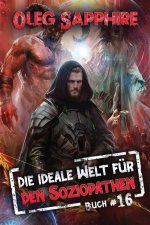 Die ideale Welt für den Soziopathen (Buch 16)