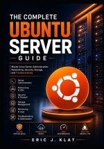 The Complete Ubuntu Server Guide