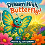 DREAM HIGH, BUTTERFLY!