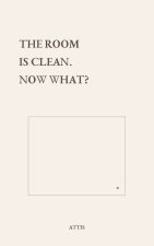 The Room Is Clean. Now What?