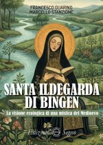 Santa Ildegarda di Bingen. La visione ecologica di una mistica del Medioevo