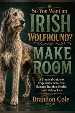 So You Want an Irish Wolfhound? Make Room