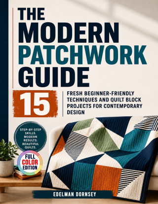 The Modern Patchwork Guide