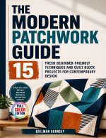 The Modern Patchwork Guide