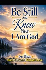 Be Still And Know That I Am God