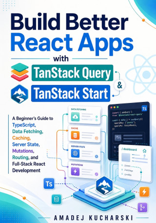 Build Better React Apps with TanStack Query and TanStack Start