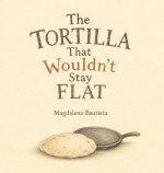 The Tortilla That Wouldn't Stay Flat