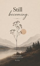 Still becoming