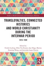 Transloyalties, Connected Histories and World Christianity during the Interwar Period