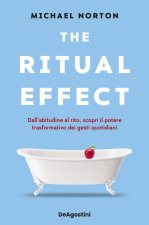 ritual effect. Dall'abitudine al rito, scopri il potere trasformativo dei gesti quotidiani