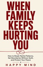 When Family Keeps Hurting You