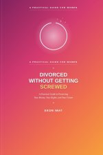 Divorced Without Getting Screwed