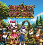 Gidget and Fidget and the Gnome Garden