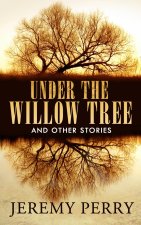 Under the Willow Tree and Other Stories