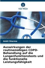Auswirkungen der routinemäßigen COPD-Behandlung auf die Lungenfunktionstests und die funktionelle Leistungsfähigkeit