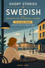 Short Stories in Swedish for Beginners and Intermediate Learners A2-B1 Level Reader