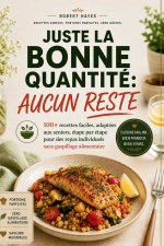 JUSTE LA BONNE QUANTITÉ AUCUN RESTE