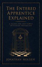 The Entered Apprentice Explained