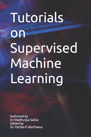 Tutorials on Supervised Machine Learning
