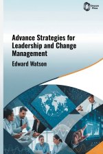 Advanced Strategies for Leadership and Change Management