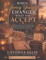 When Loving Yourself Changes What You Accept