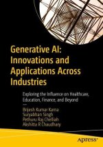 Generative AI: Innovations and Applications Across Industries: Exploring the Influence on Healthcare, Education, Finance, and Beyond