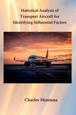 Statistical Analysis of Transport Aircraft for Identifying Influential Factors