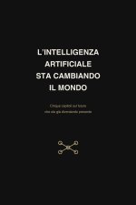 L'INTELLIGENZA ARTIFICIALE STA CAMBIANDO IL MONDO
