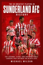 The 50 Greatest Players in Sunderland AFC History