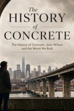 THE HISTORY OF CONCRETE