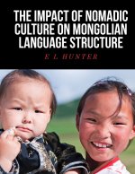 The Impact of Nomadic Culture on Mongolian Language Structure
