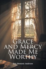 Grace and Mercy Made Me Worthy