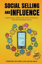 Social Selling and Influence - Using Social Media for Cold Outreach and New Business Sales