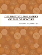 DESTROYING THE WORKS OF THE DESTROYER